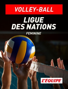 L'Equipe - Volley-ball : Ligue des nations féminine