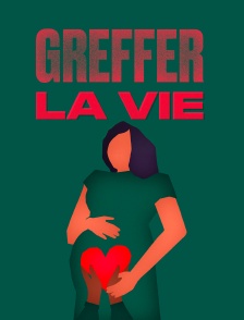 Greffer la vie