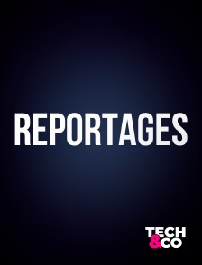 Tech&Co - Reportages Tech&Co