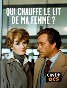 CINÉ Cinéma - Qui chauffe le lit de ma femme ?