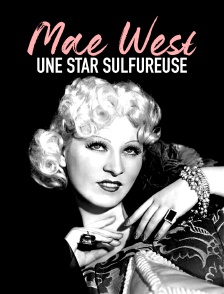 Mae West : Une star sulfureuse