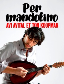 Per Mandolino : Avi Avital et Ton Koopman