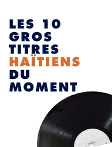 Les 10 gros titres haïtiens du moment