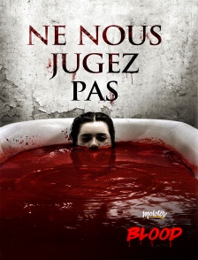 Molotov Channels BLOOD - Ne nous jugez pas