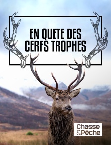 Chasse et pêche - En Quête des Cerfs Trophées
