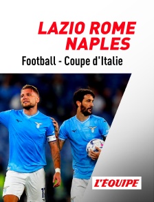 L'Equipe - Football - Coupe d'Italie : Lazio Rome / Naples