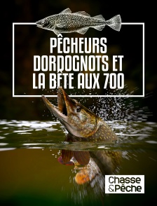 Chasse et pêche - Pêcheurs Dordognots et la bête aux 700 dents