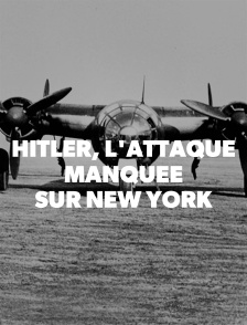 Hitler, l'attaque manquée sur New York