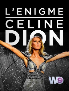 W9 - L'énigme Céline Dion