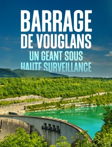 Barrage de Vouglans : un géant sous haute surveillance