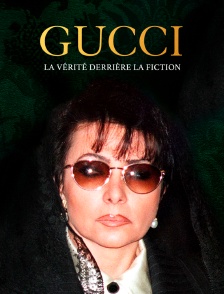 Gucci : la vérité derrière la fiction