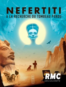 Néfertiti, à la recherche du tombeau perdu