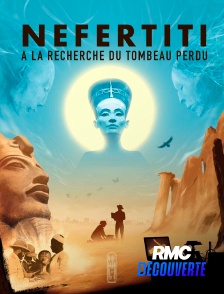 RMC Découverte - Néfertiti, à la recherche du tombeau perdu