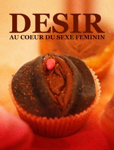 Désir : au cœur du sexe féminin