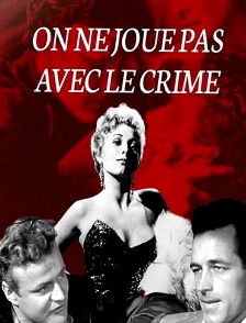 On ne joue pas avec le crime