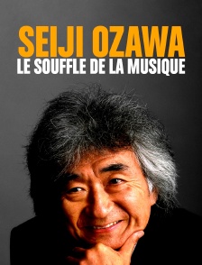 Seiji Ozawa, le souffle de la musique