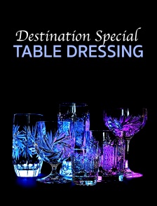 Destination Special : Table Dressing