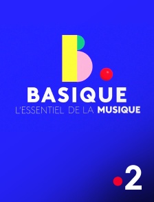 France 2 - Basique, l'essentiel de la musique