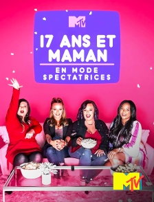 MTV - 17 ans et maman : En mode spectatrices