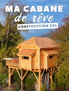 Ma cabane de rêve : construction XXL
