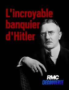 RMC Découverte - L'incroyable banquier d'Hitler