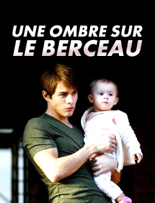 Une ombre sur le berceau