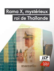 LCP Public Sénat - Rama X, le mystérieux roi de Thaïlande