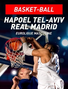 Basketball - Euroligue masculine : Hapoel Tel-Aviv / Real Madrid