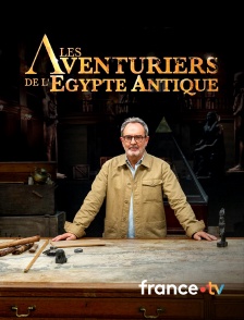 france.tv - Les aventuriers de l'Egypte antique