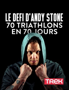 Trek - Le défi d'Andy Stone : 70 triathlons en 70 jours