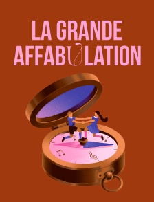 La grande affabulation