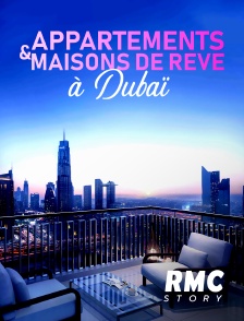 RMC Story - Appartements et maisons de rêve à Dubaï