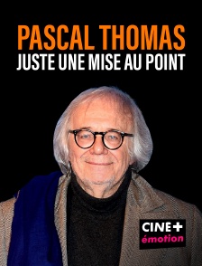 CINE+ Emotion - Pascal Thomas : Juste une mise au point
