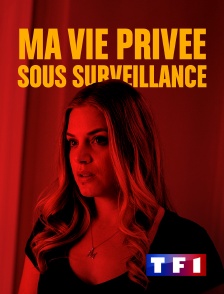 TF1 - Ma vie privée sous surveillance