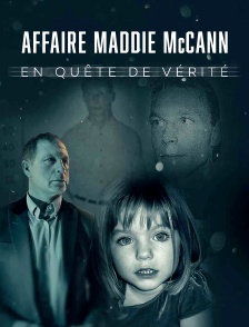 Affaire Maddie McCann : en quête de vérité