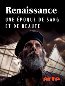 Arte - Renaissance : Une époque de sang et de beauté