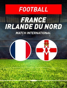 France / Irlande du Nord : Match amical international 2026 - Football
