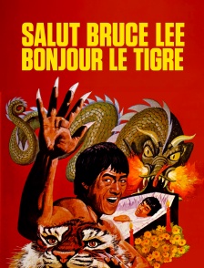 Salut Bruce Lee, bonjour le tigre