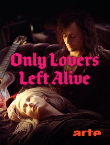 Only Lovers Left Alive