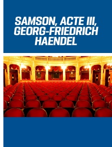 Samson, acte III, de Georg-Friedrich Haendel