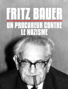 Fritz Bauer, un procureur contre le nazisme