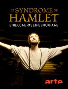 Arte - Le syndrome de Hamlet : Etre ou ne pas être en Ukraine