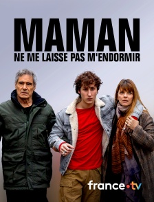 france.tv - Maman, ne me laisse pas m'endormir