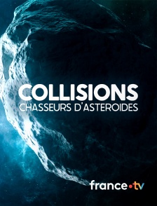 france.tv - Collisions : chasseurs d'astéroïdes