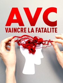 AVC, vaincre la fatalité