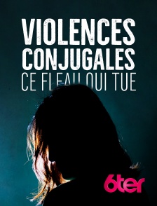 6ter - Violences conjugales : ce fléau qui tue