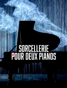 Sorcellerie pour deux pianos
