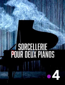 France 4 - Sorcellerie pour deux pianos