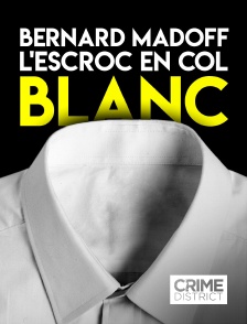 Crime District - Bernard Madoff, l'escroc en col blanc
