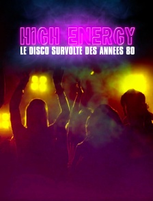 High energy : Le disco survolté des années 80